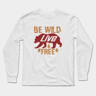 be wild and live free Long Sleeve T-Shirt